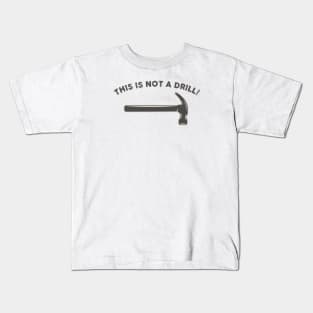 This is Not a Drill! Kids T-Shirt